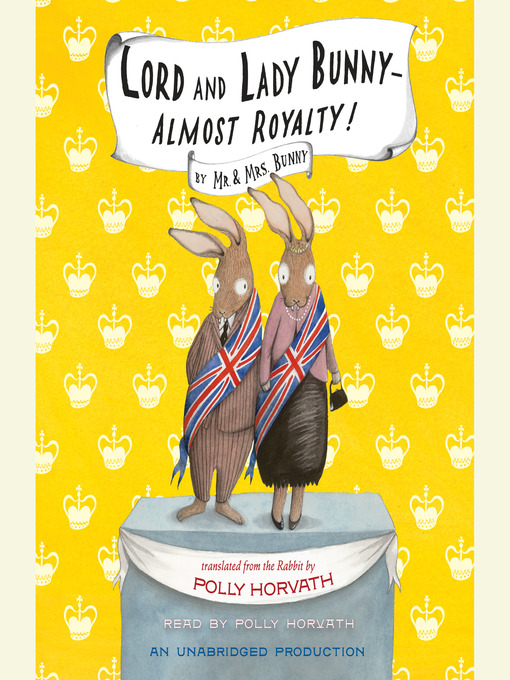 Title details for Lord and Lady Bunny - Almost Royalty! by Polly Horvath - Available